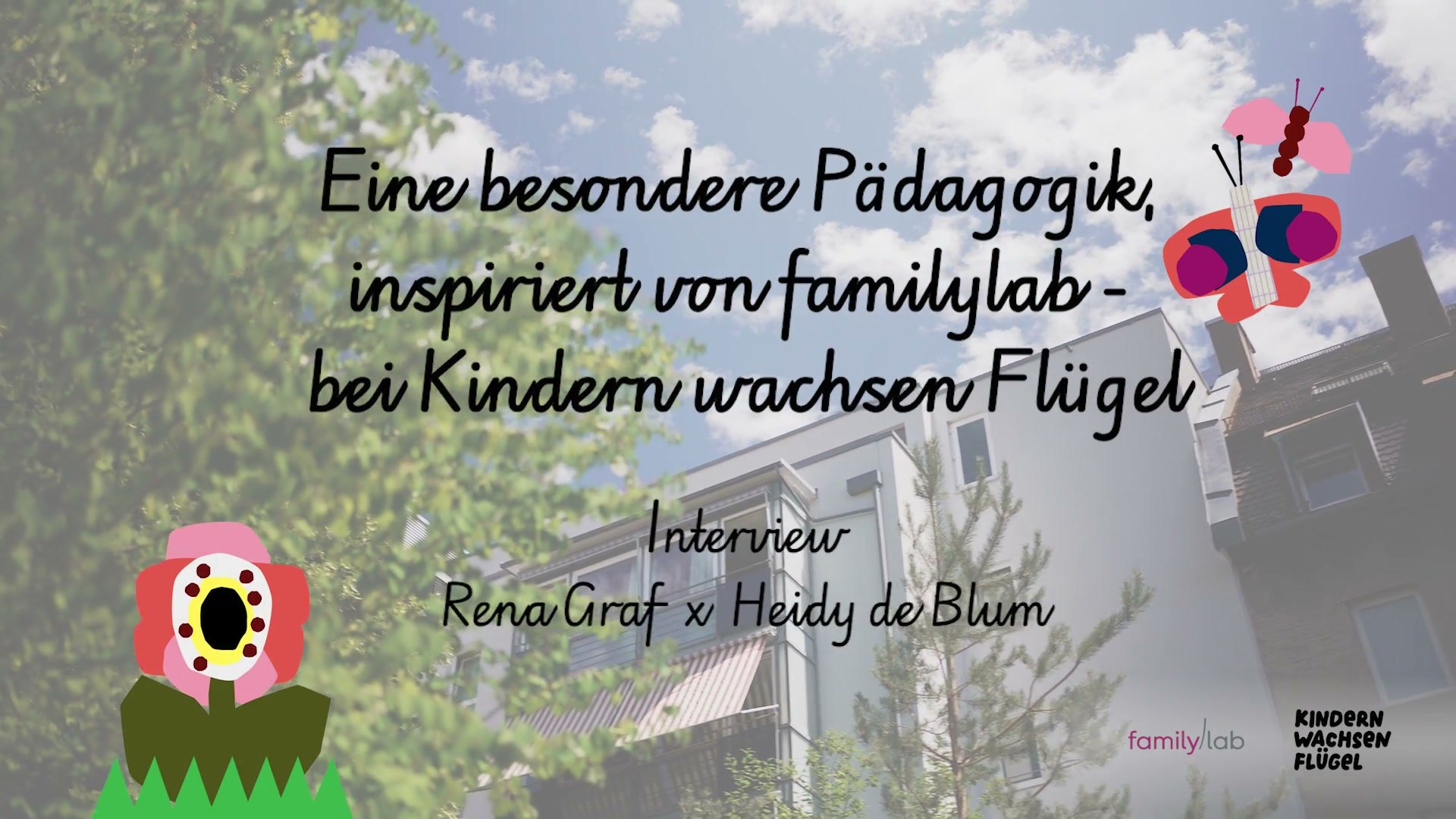 Titelbild des Videos: Eine besondere P&auml;dagogik, inspiriert von familylab &ndash; bei Kindern wachsen Fl&uuml;gel. Interview Rena Graf x Heidy de Blum